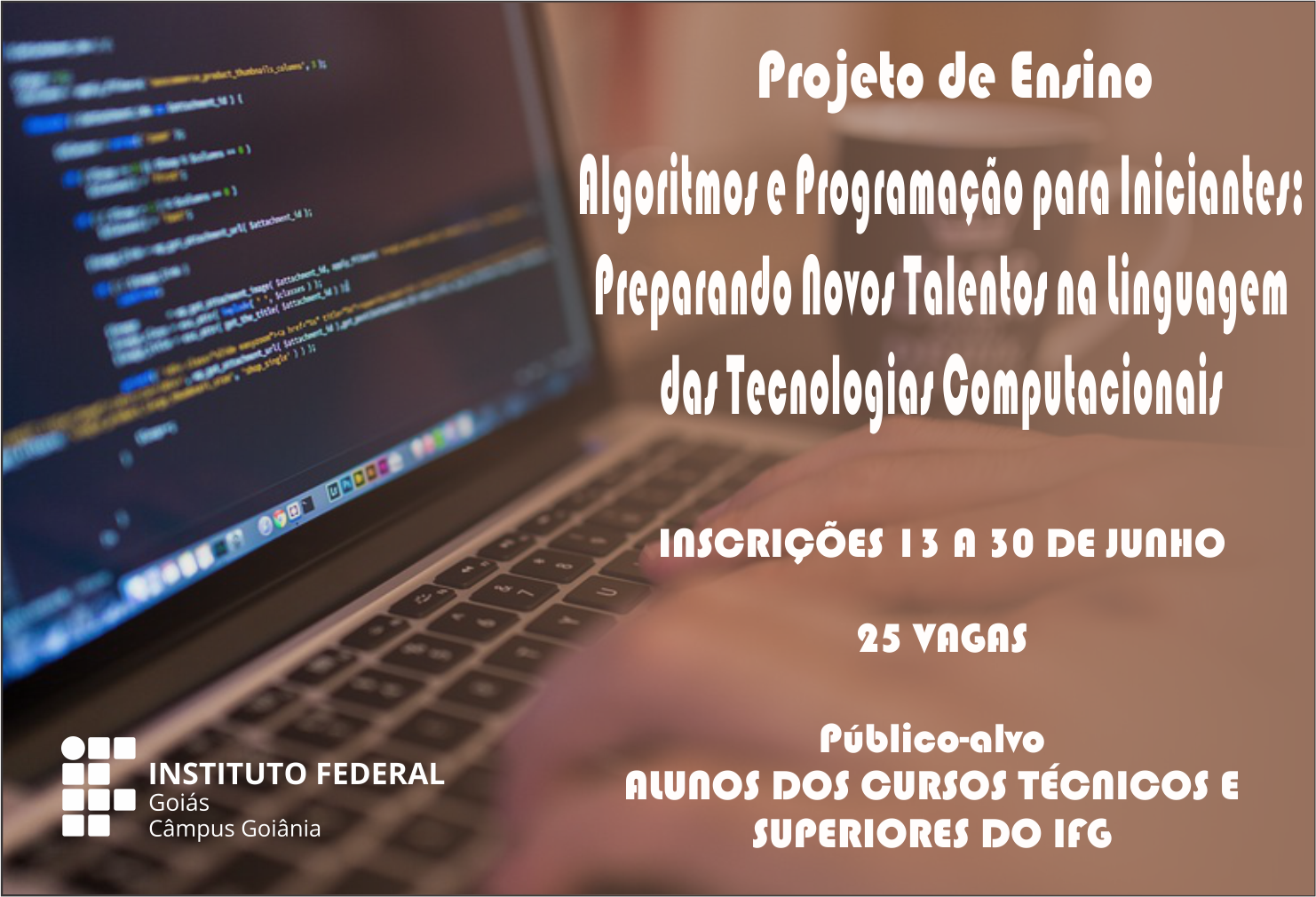 Novo projeto de ensino Algoritmos e Programação para Iniciantes: Preparando Novos Talentos na Linguagem das Tecnologias Computacionais