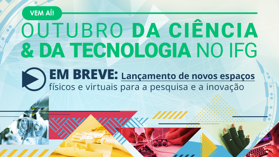 Mês da Ciência e Tecnologia no IFG. Aguarde!