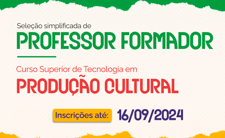 Abertas as inscrições de professor formador para o curso de Tecnologia em Produção Cultural Abertas as inscrições de professor formador para o curso de Tecnologia em Produção Cultural