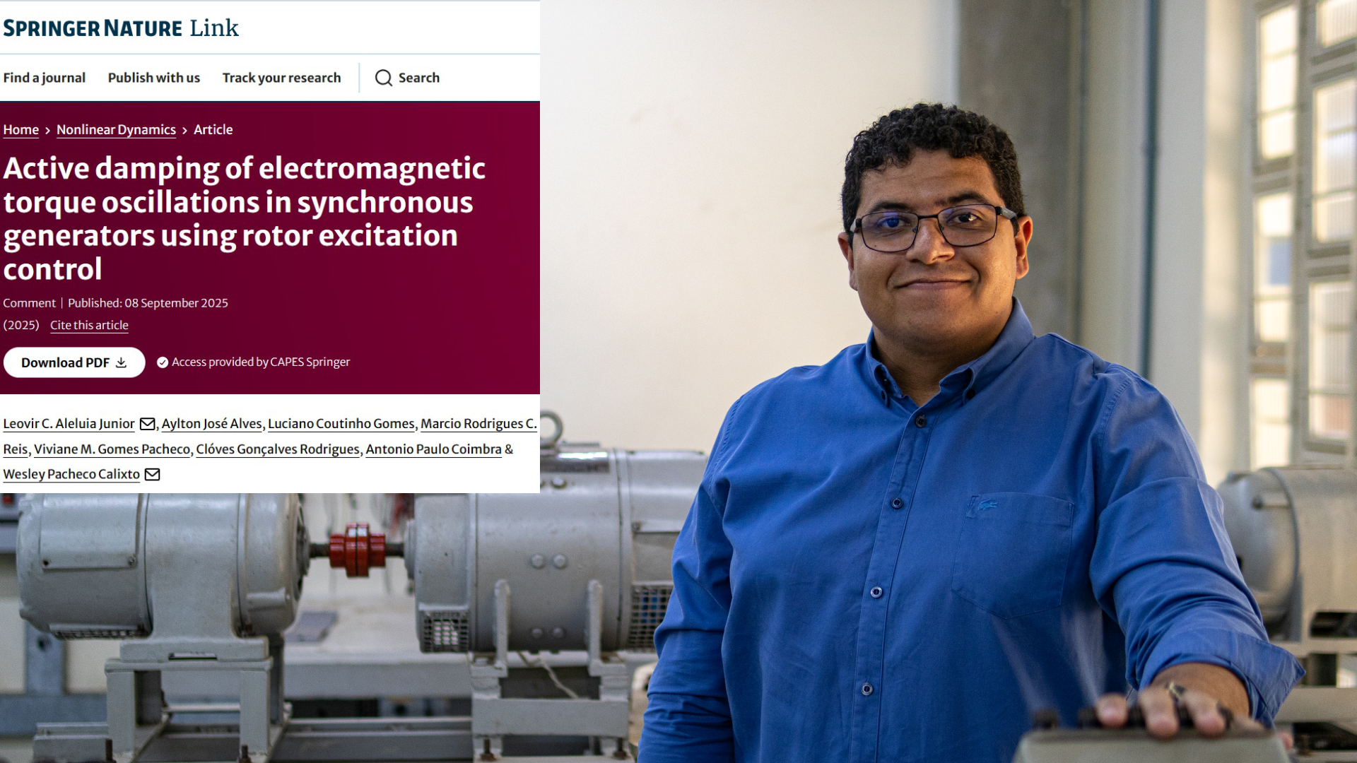Professor do Câmpus Goiânia do IFG, Leovir Cardoso Aleluia Junior, é o autor principal do artigo de título: "Amortecimento ativo de oscilações de torque eletromagnético em geradores síncronos por meio do controle da excitação do rotor (Active damping of electromagnetic torque oscillations in synchronous generators using rotor excitation control)", na revista internacional Nonlinear Dynamics.