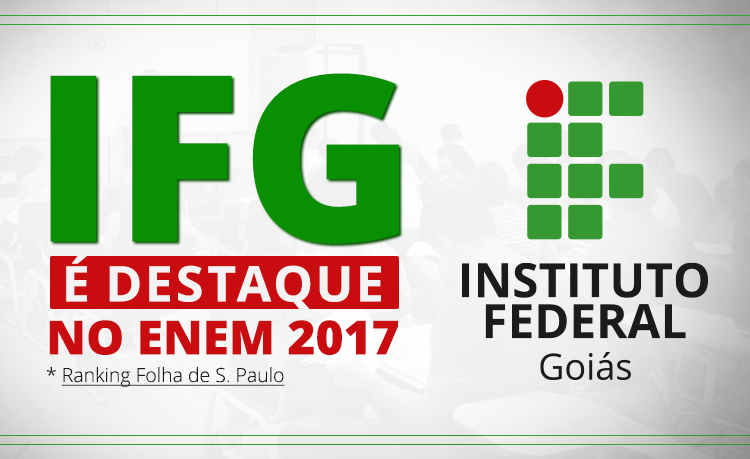 Os câmpus do IFG ocupam 11 posições entre as 15 melhores e outros três aparecem entre as 30 melhores